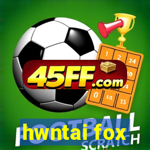 hwntai fox